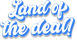 Land of the deal! Scratch now to reveal your deal!